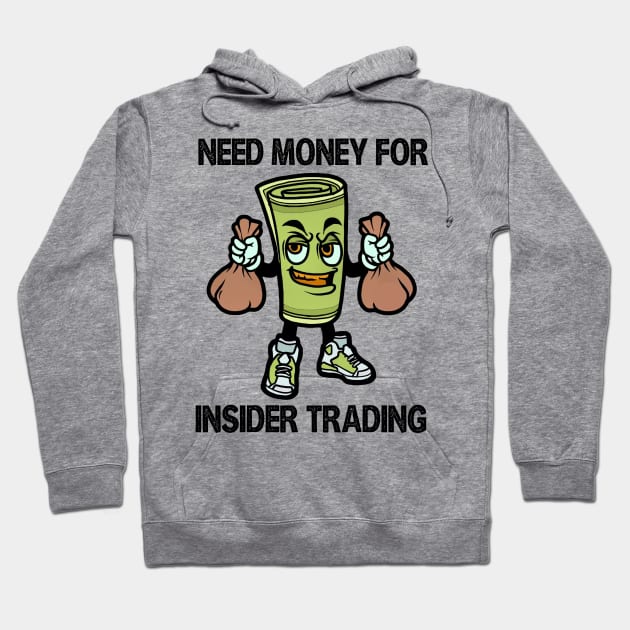 Need money for insider trading Hoodie by dani creative